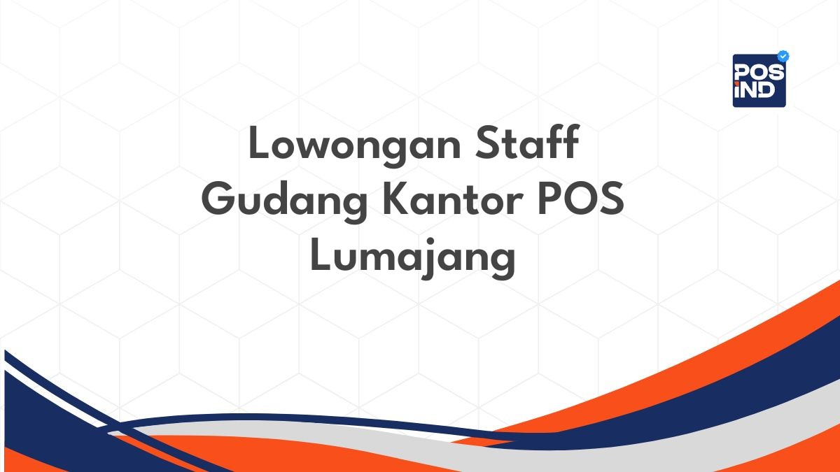 Lowongan Staff Gudang Kantor POS Lumajang