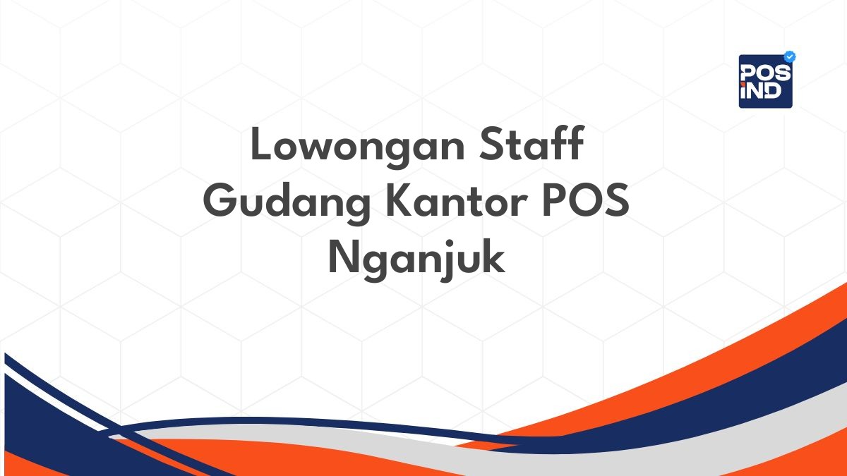 Lowongan Staff Gudang Kantor POS Nganjuk