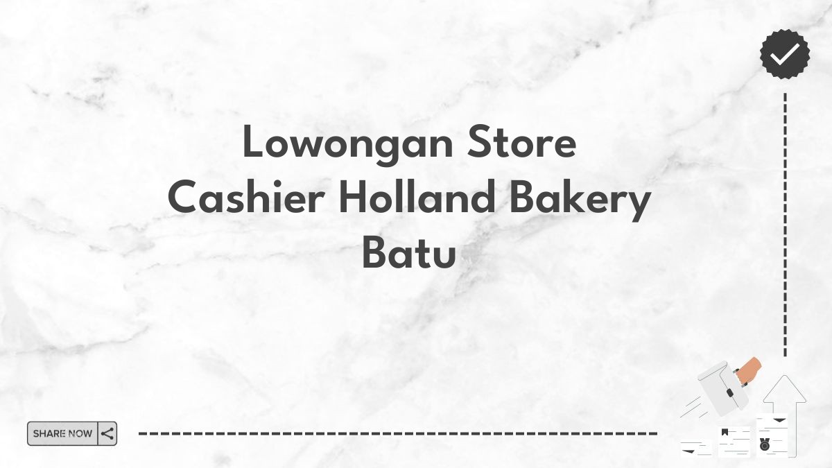 Lowongan Store Cashier Holland Bakery Batu