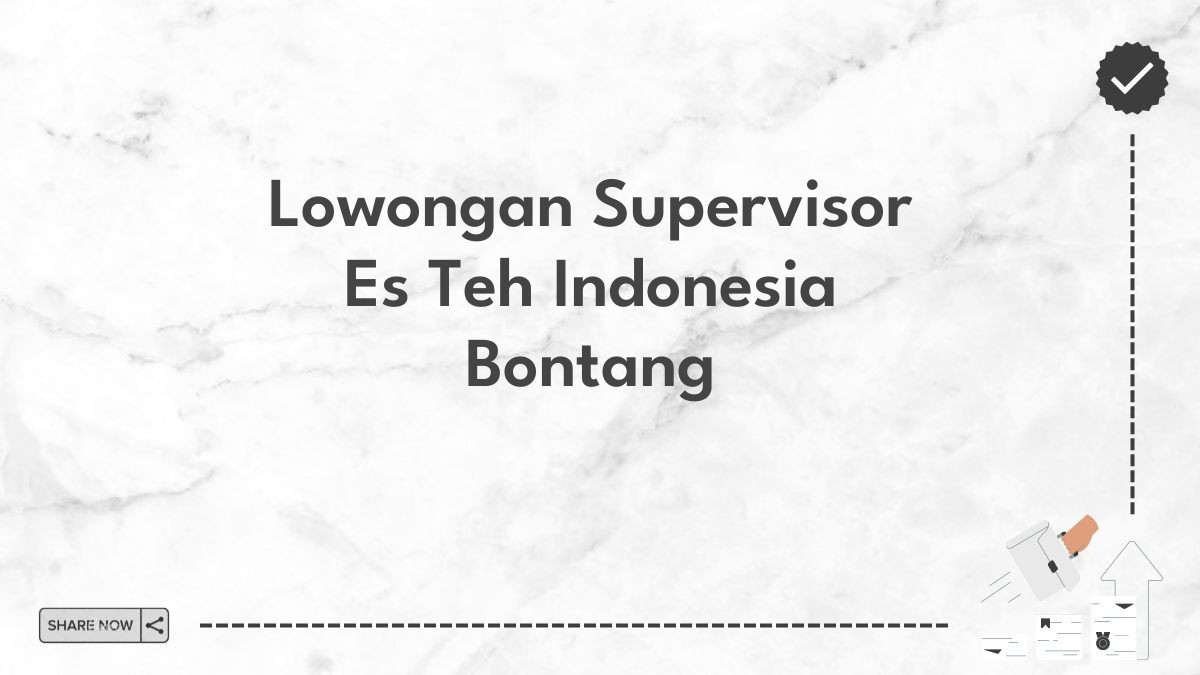 Lowongan Supervisor Es Teh Indonesia Bontang