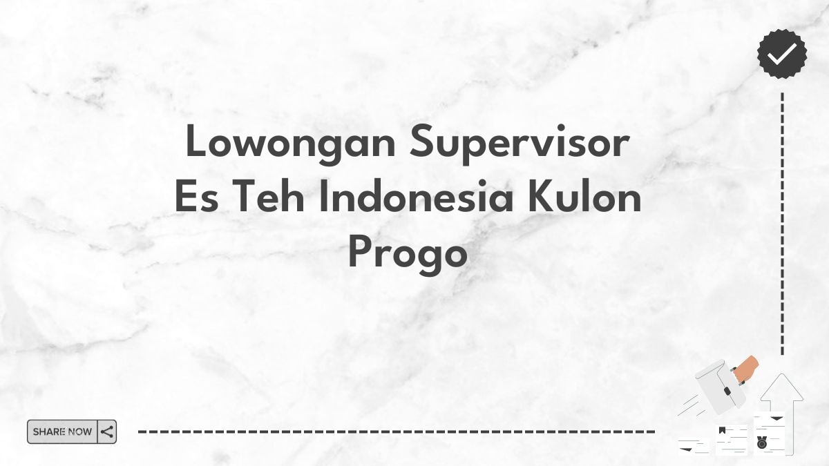 Lowongan Supervisor Es Teh Indonesia Kulon Progo