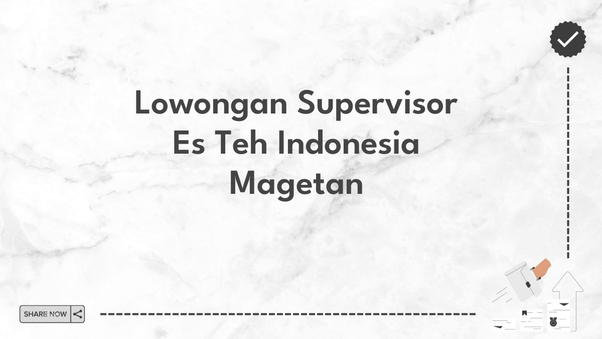 Lowongan Supervisor Es Teh Indonesia Magetan