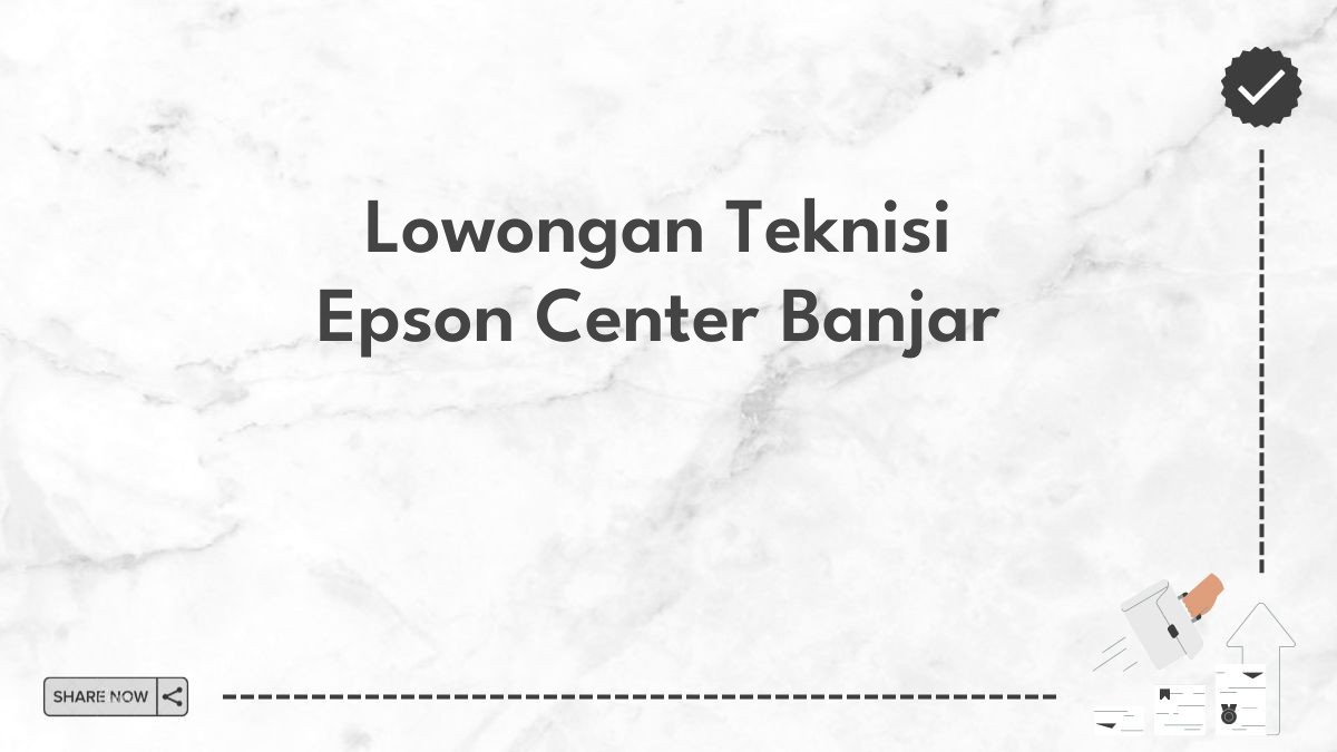 Lowongan Teknisi Epson Center Banjar