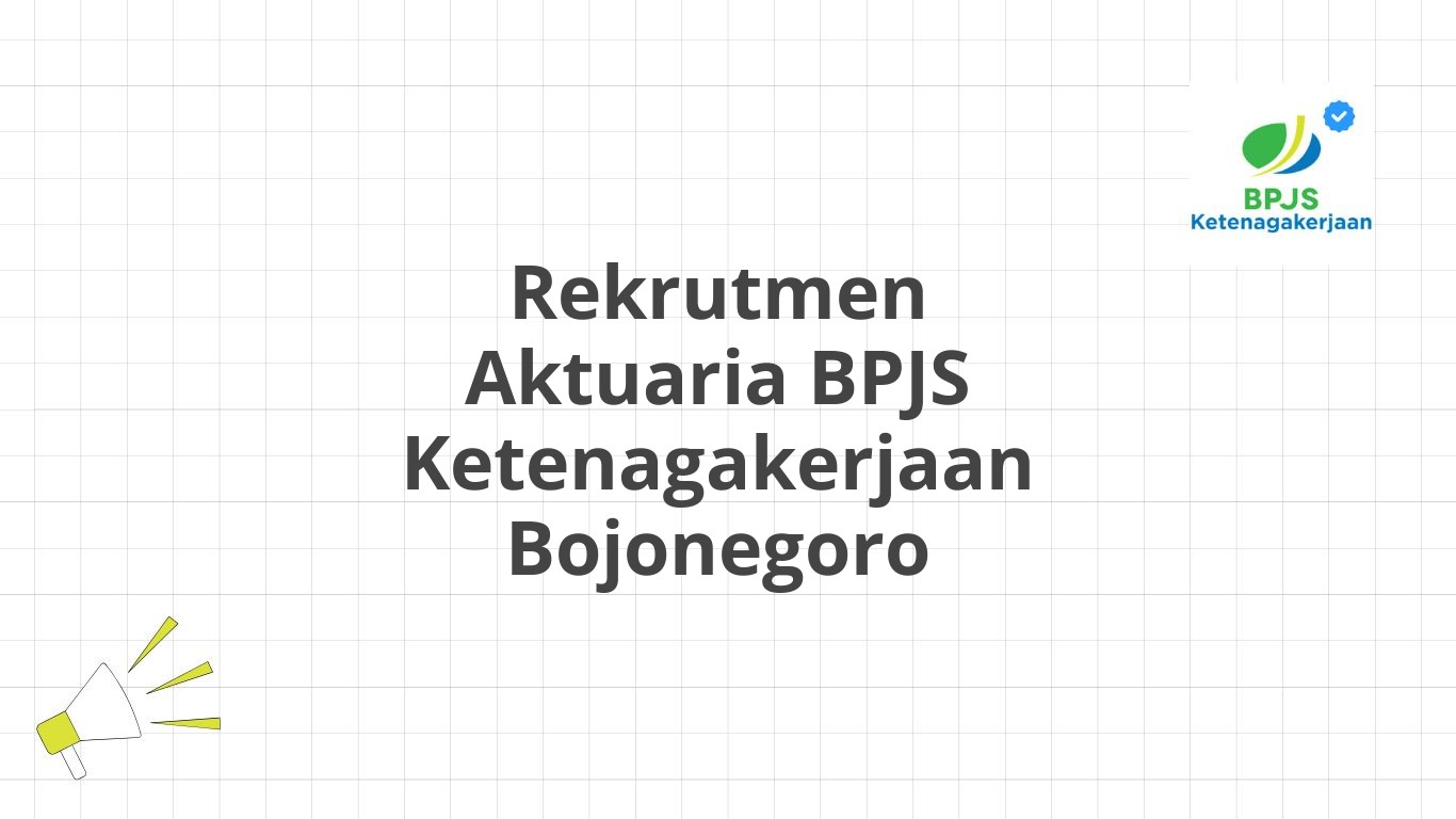 Rekrutmen Aktuaria BPJS Ketenagakerjaan Bojonegoro