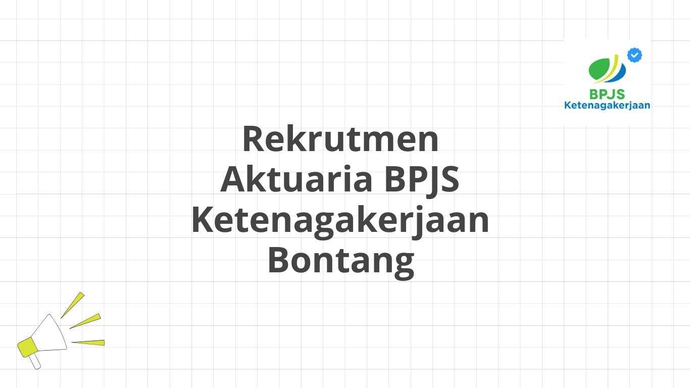 Rekrutmen Aktuaria BPJS Ketenagakerjaan Bontang