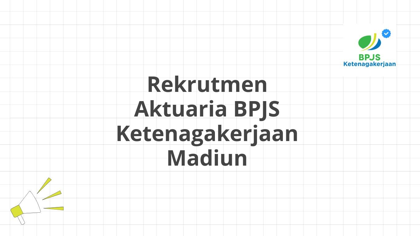 Rekrutmen Aktuaria BPJS Ketenagakerjaan Madiun