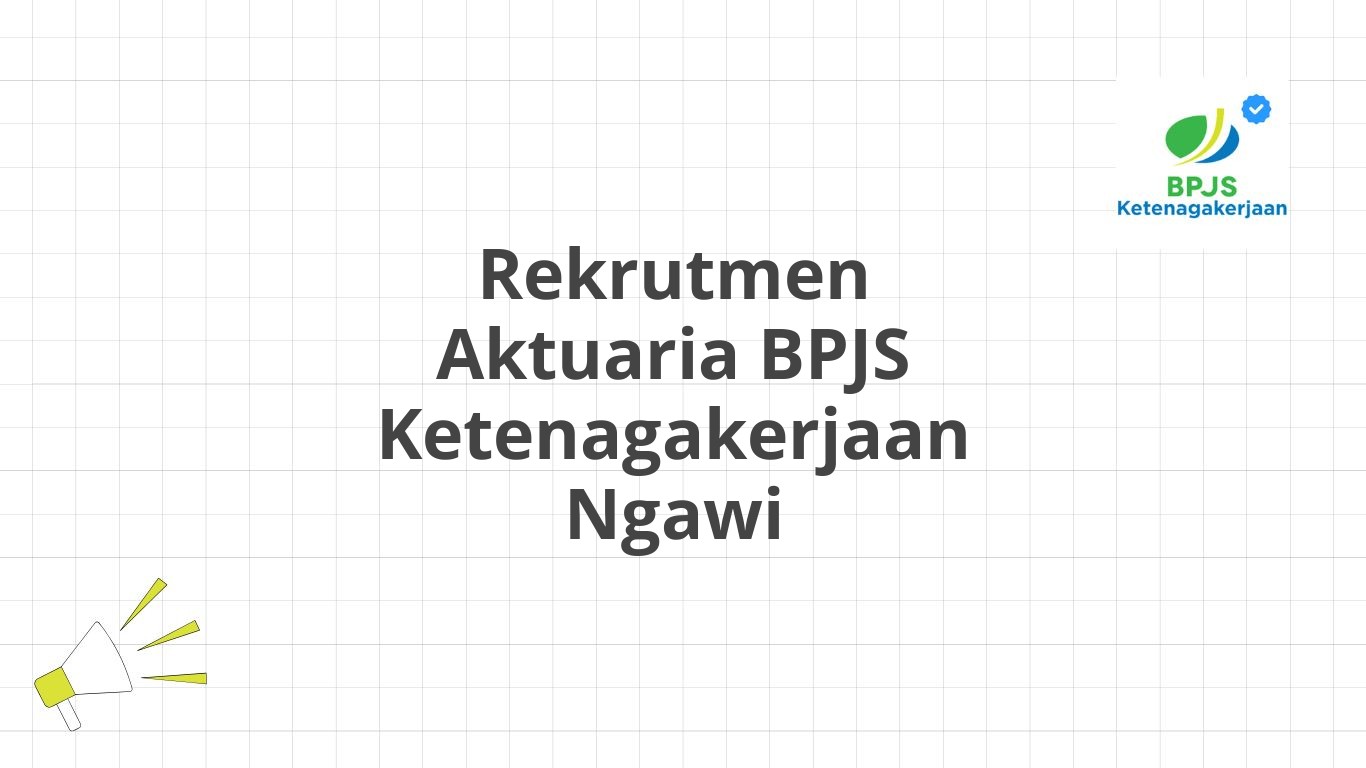 Rekrutmen Aktuaria BPJS Ketenagakerjaan Ngawi