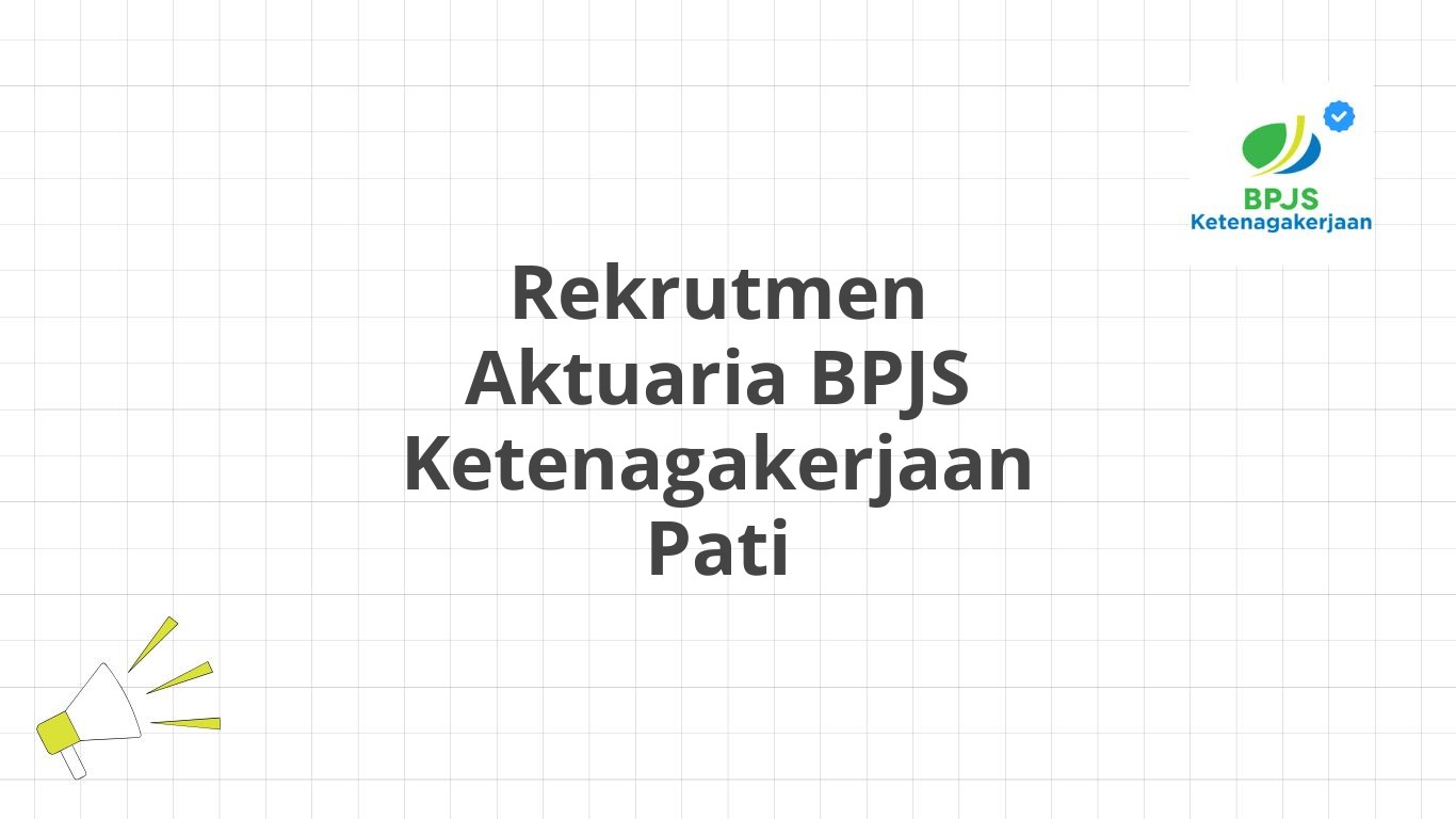 Rekrutmen Aktuaria BPJS Ketenagakerjaan Pati