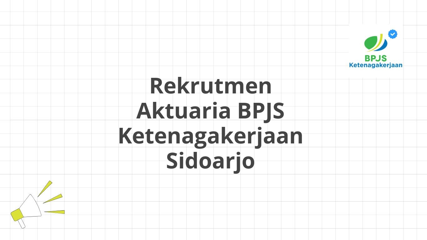 Rekrutmen Aktuaria BPJS Ketenagakerjaan Sidoarjo