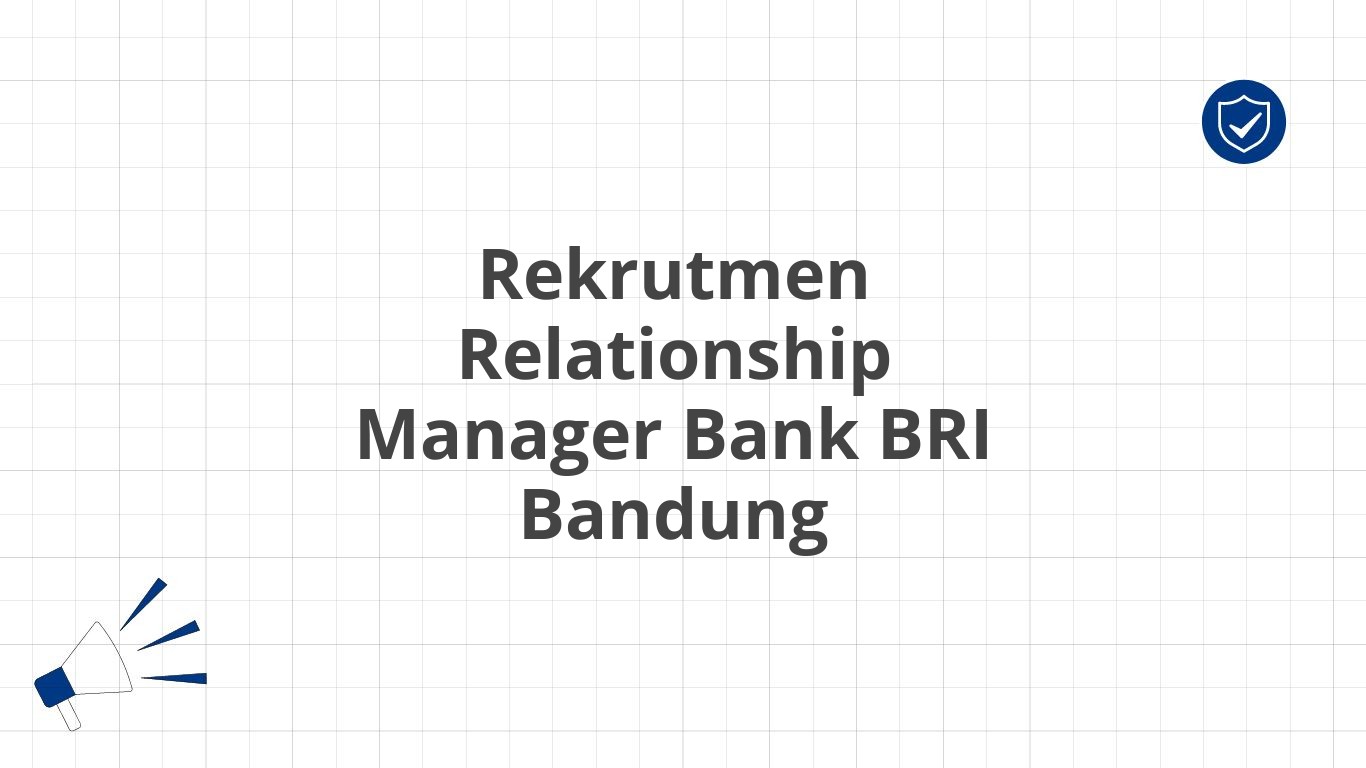 Rekrutmen Relationship Manager Bank BRI Bandung