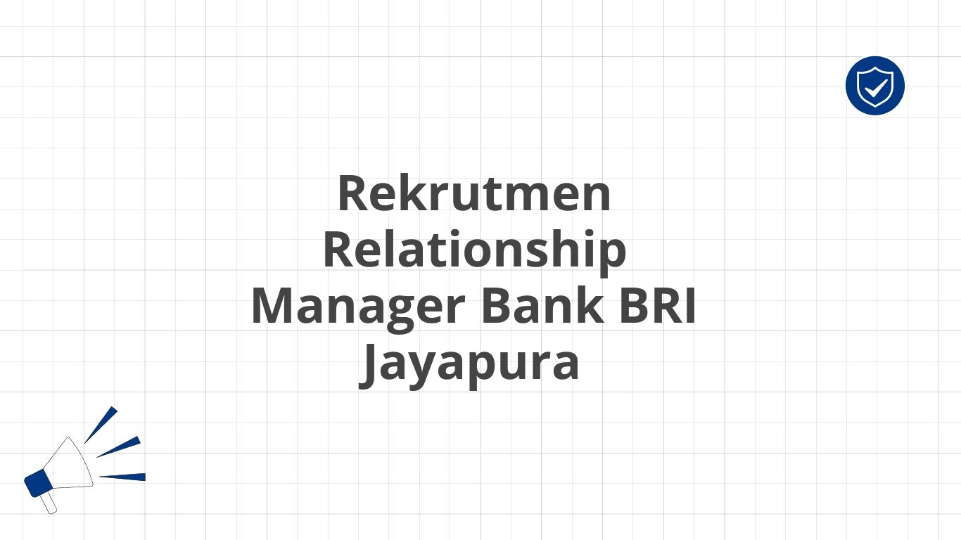 Rekrutmen Relationship Manager Bank BRI Jayapura