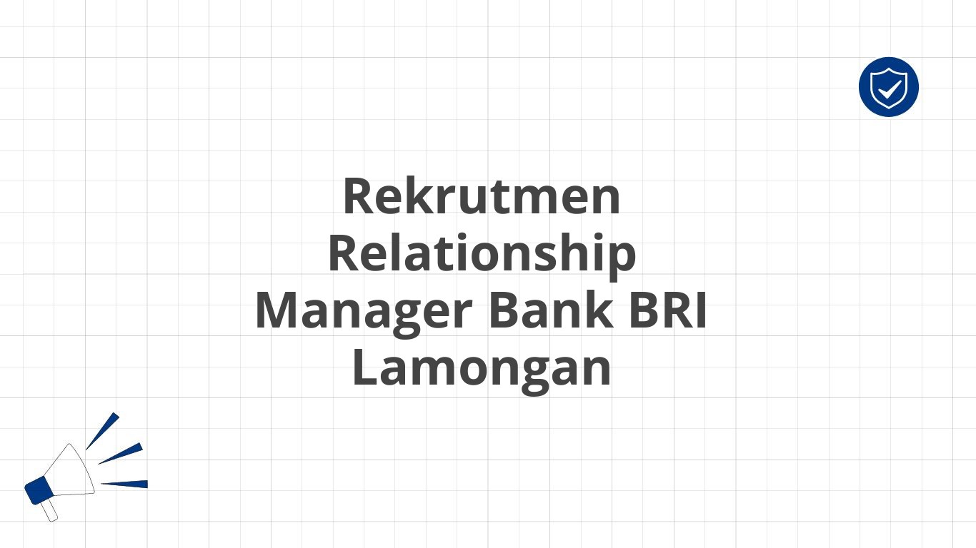 Rekrutmen Relationship Manager Bank BRI Lamongan