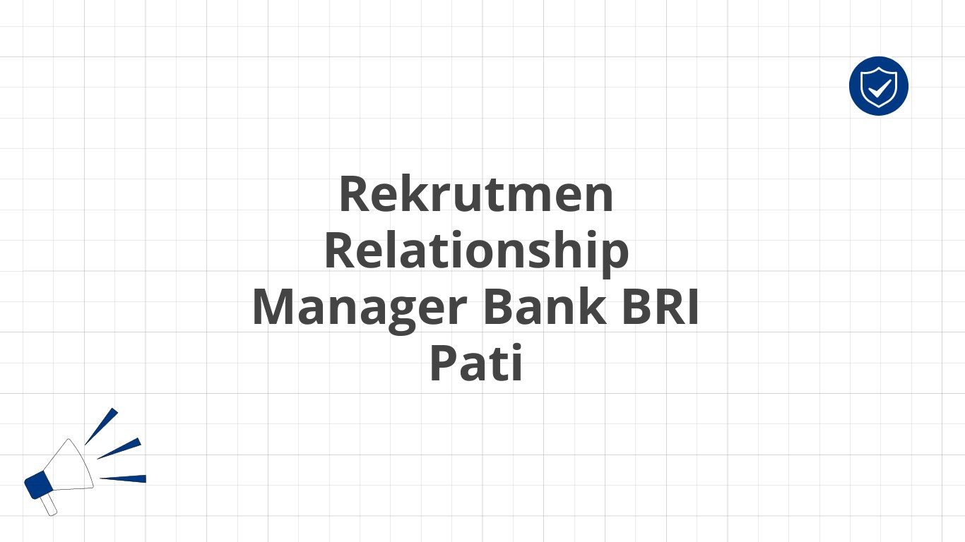 Rekrutmen Relationship Manager Bank BRI Pati