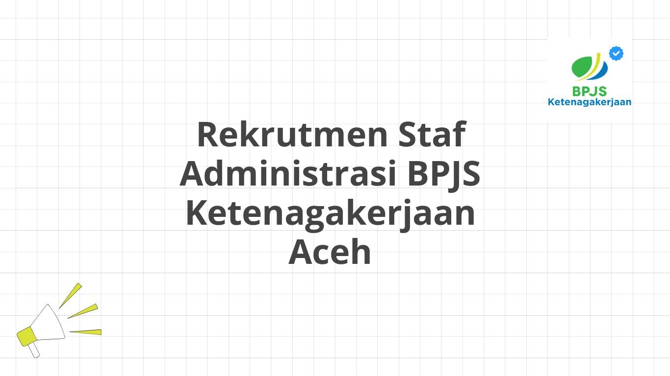 Rekrutmen Staf Administrasi BPJS Ketenagakerjaan Aceh