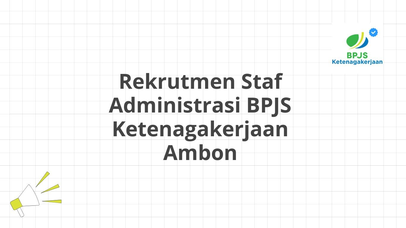 Rekrutmen Staf Administrasi BPJS Ketenagakerjaan Ambon