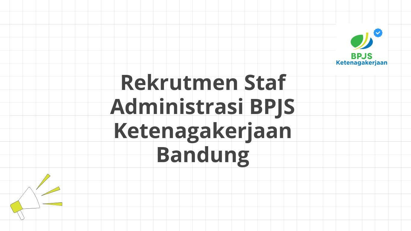 Rekrutmen Staf Administrasi BPJS Ketenagakerjaan Bandung