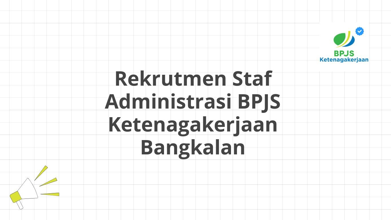 Rekrutmen Staf Administrasi BPJS Ketenagakerjaan Bangkalan