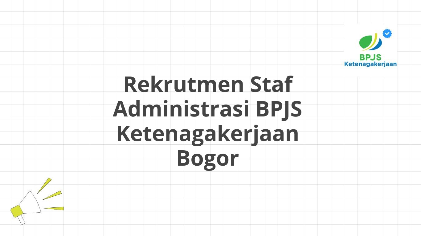 Rekrutmen Staf Administrasi BPJS Ketenagakerjaan Bogor