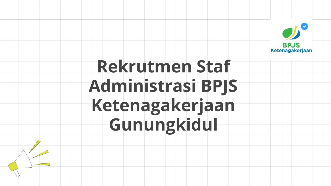 Rekrutmen Staf Administrasi BPJS Ketenagakerjaan Gunungkidul