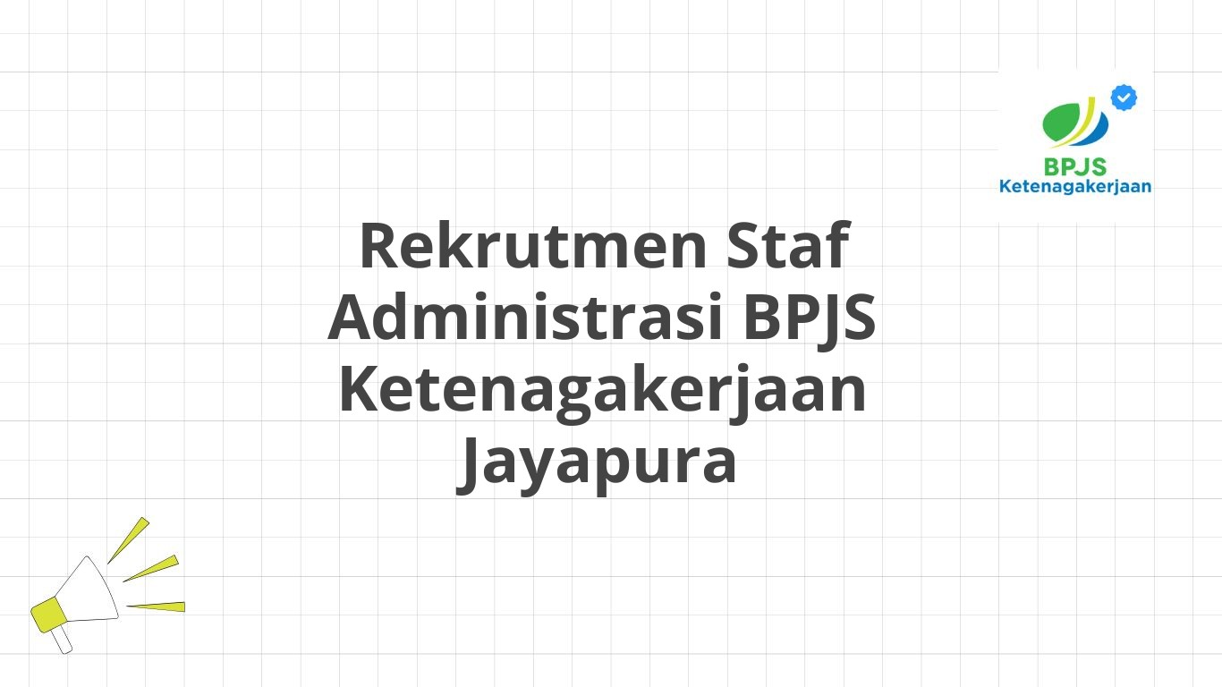 Rekrutmen Staf Administrasi BPJS Ketenagakerjaan Jayapura