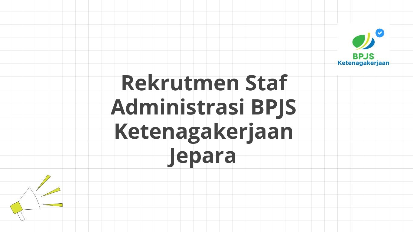 Rekrutmen Staf Administrasi BPJS Ketenagakerjaan Jepara