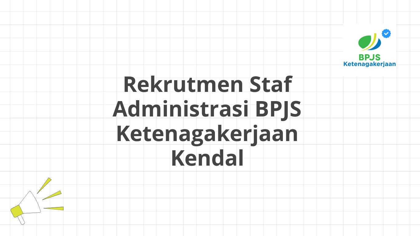 Rekrutmen Staf Administrasi BPJS Ketenagakerjaan Kendal