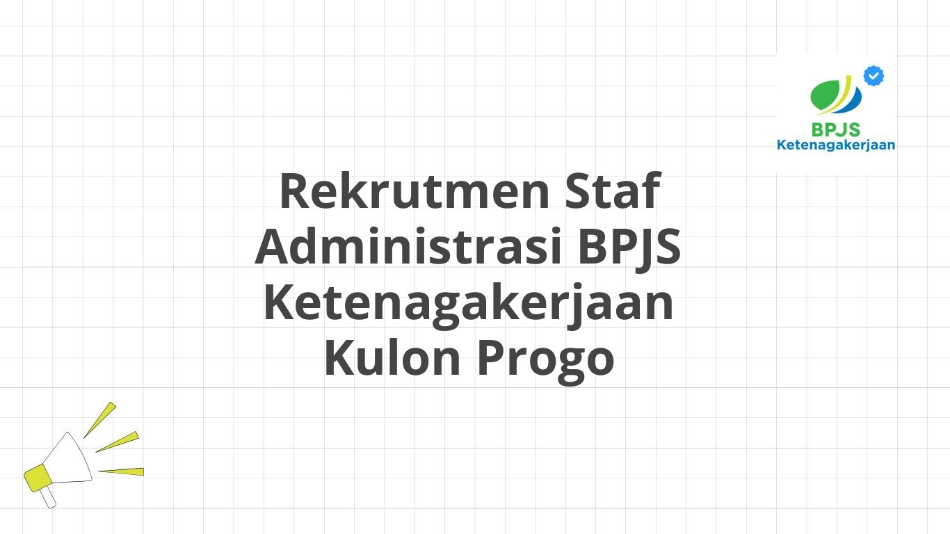 Rekrutmen Staf Administrasi BPJS Ketenagakerjaan Kulon Progo