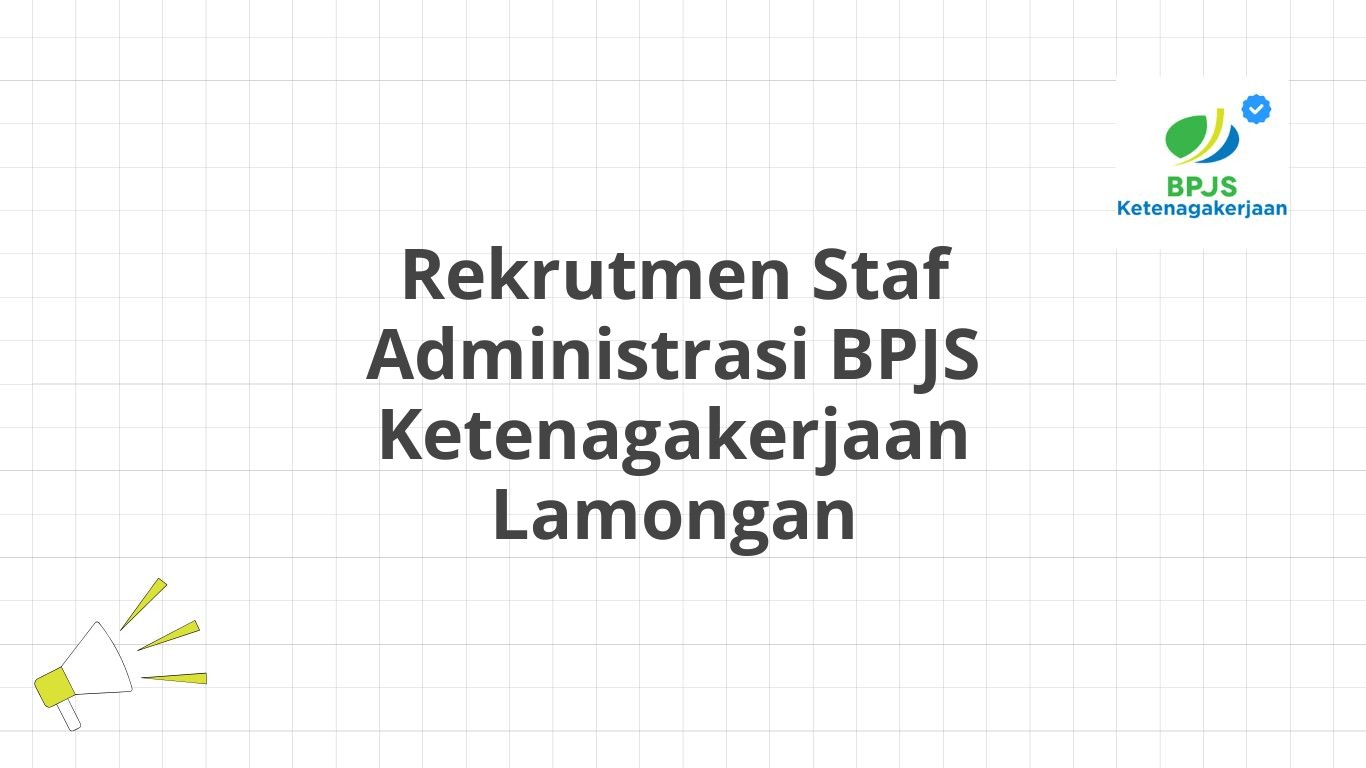 Rekrutmen Staf Administrasi BPJS Ketenagakerjaan Lamongan