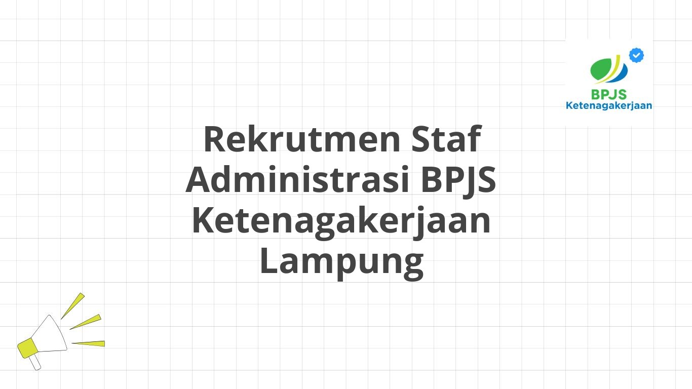 Rekrutmen Staf Administrasi BPJS Ketenagakerjaan Lampung