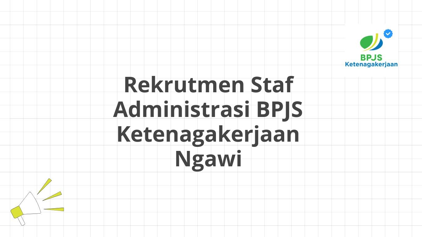 Rekrutmen Staf Administrasi BPJS Ketenagakerjaan Ngawi