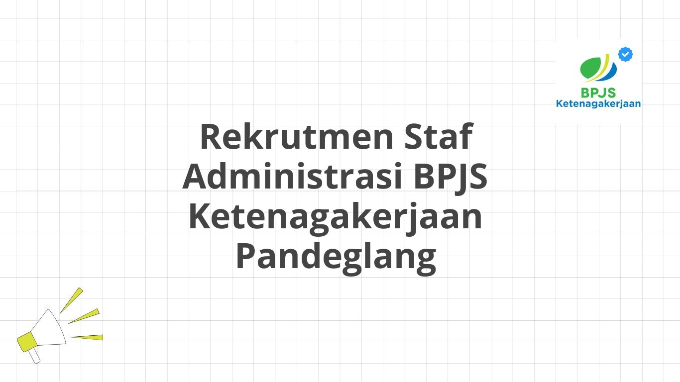 Rekrutmen Staf Administrasi BPJS Ketenagakerjaan Pandeglang