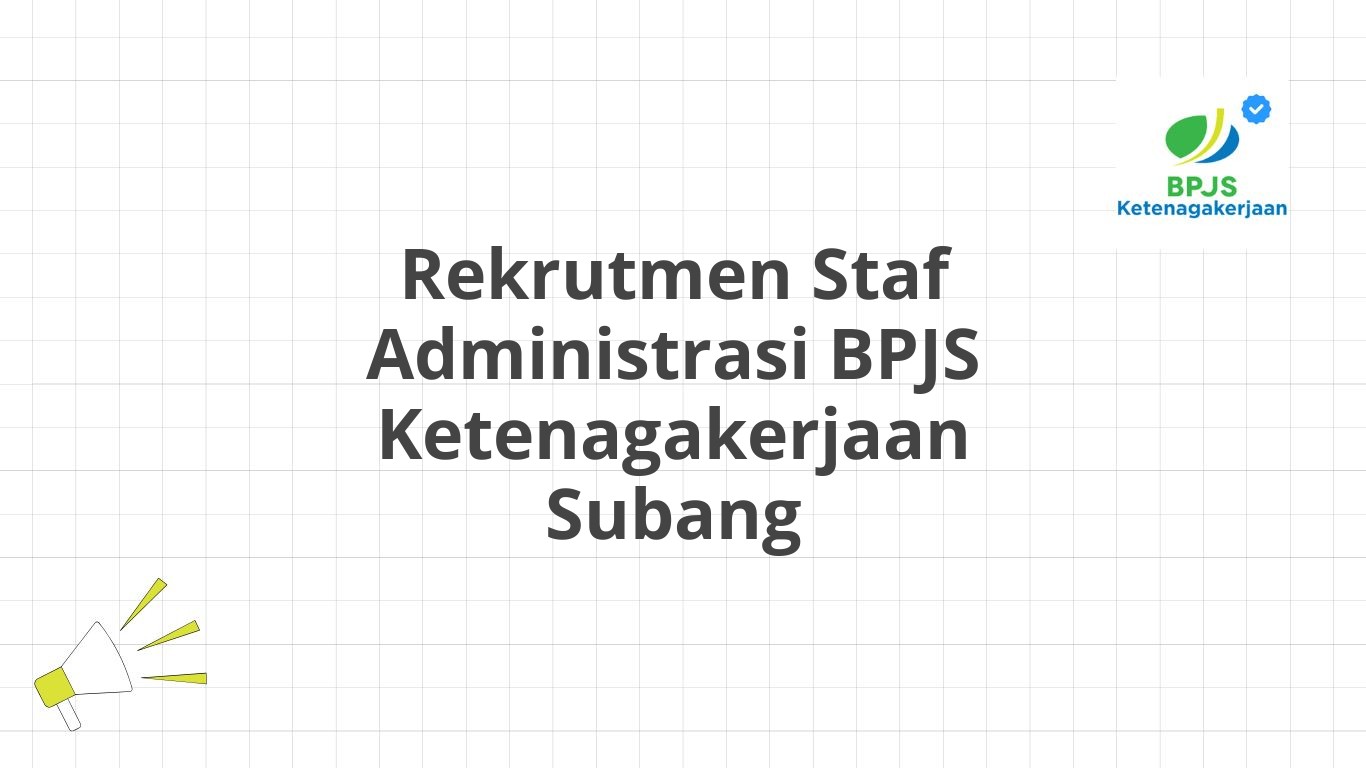 Rekrutmen Staf Administrasi BPJS Ketenagakerjaan Subang