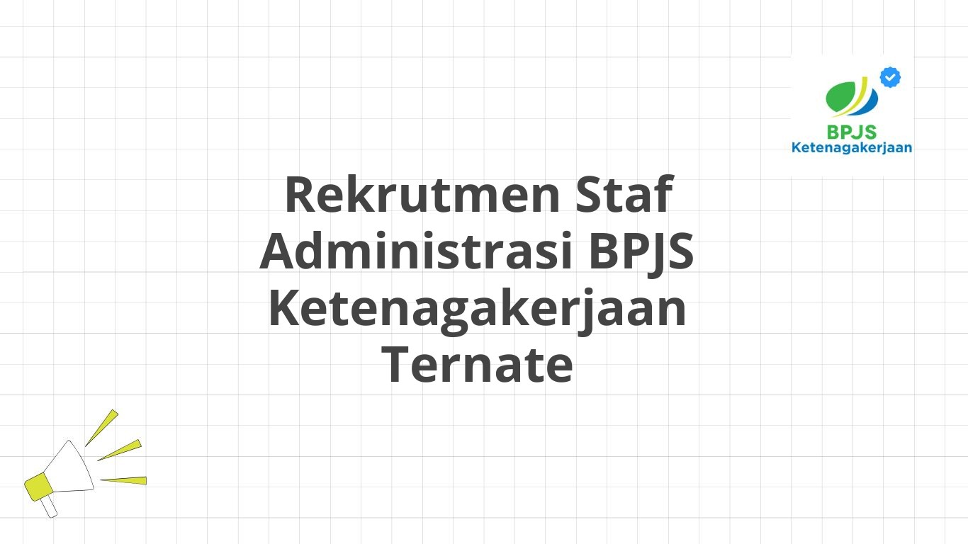 Rekrutmen Staf Administrasi BPJS Ketenagakerjaan Ternate