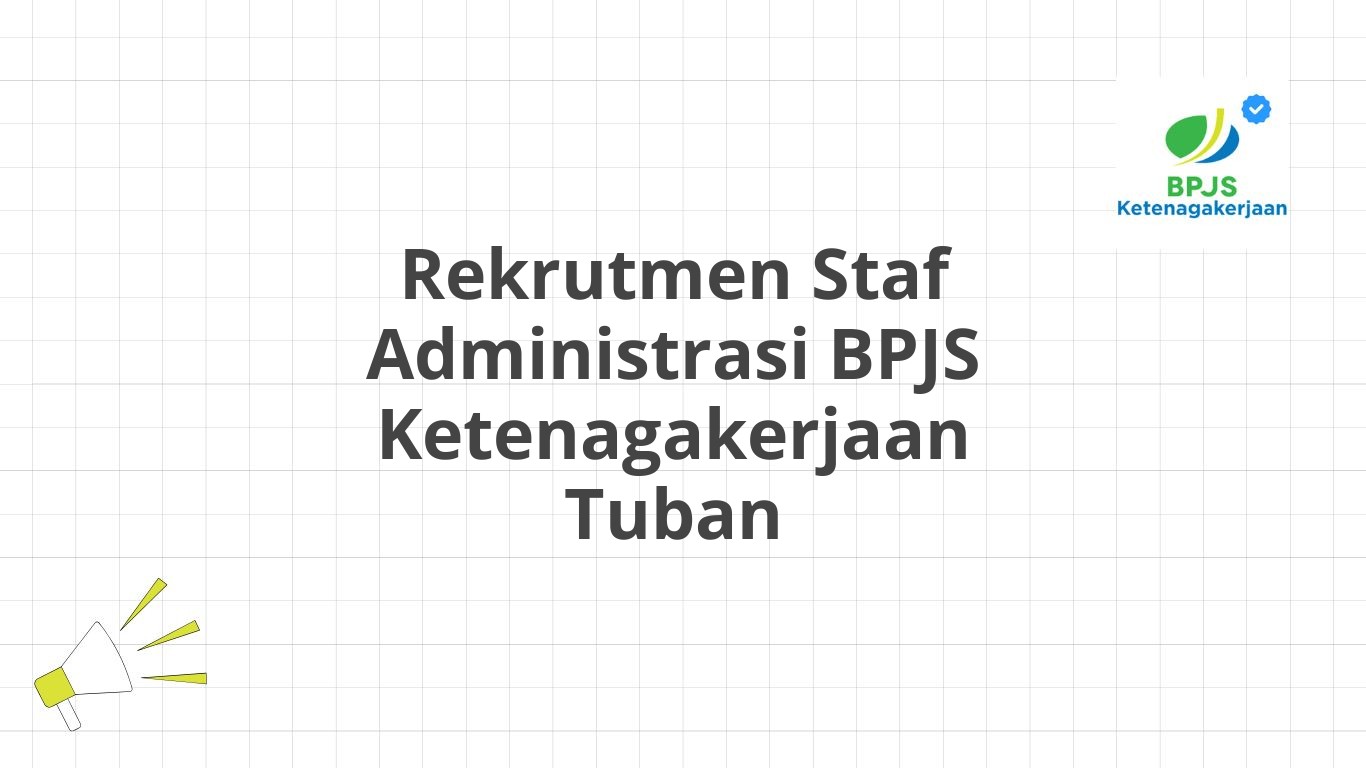 Rekrutmen Staf Administrasi BPJS Ketenagakerjaan Tuban