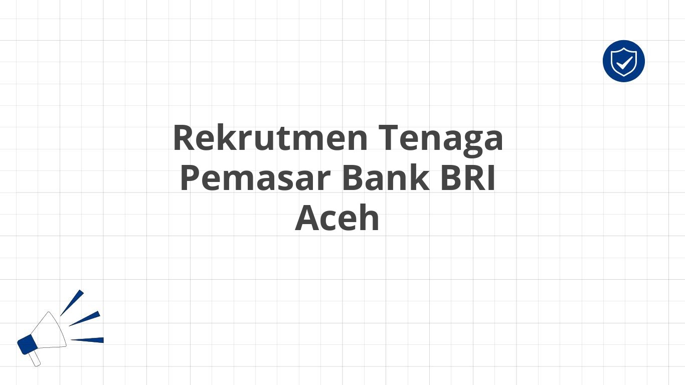 Rekrutmen Tenaga Pemasar Bank BRI Aceh