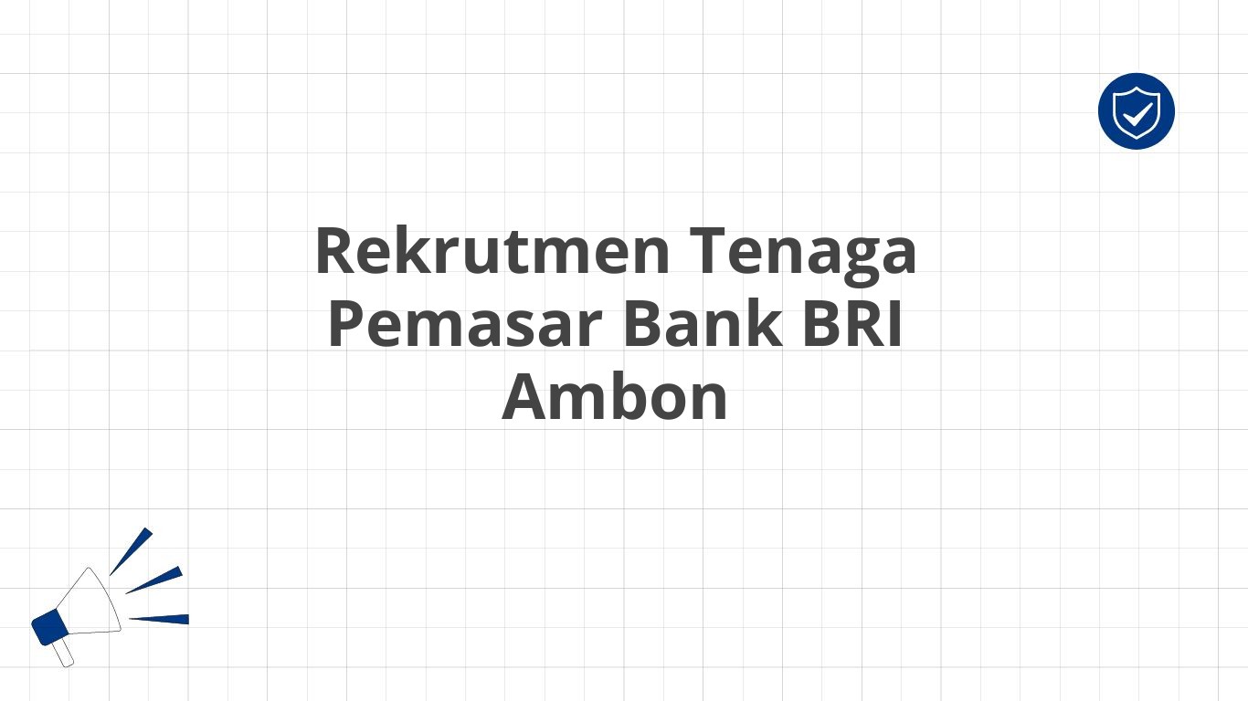 Rekrutmen Tenaga Pemasar Bank BRI Ambon