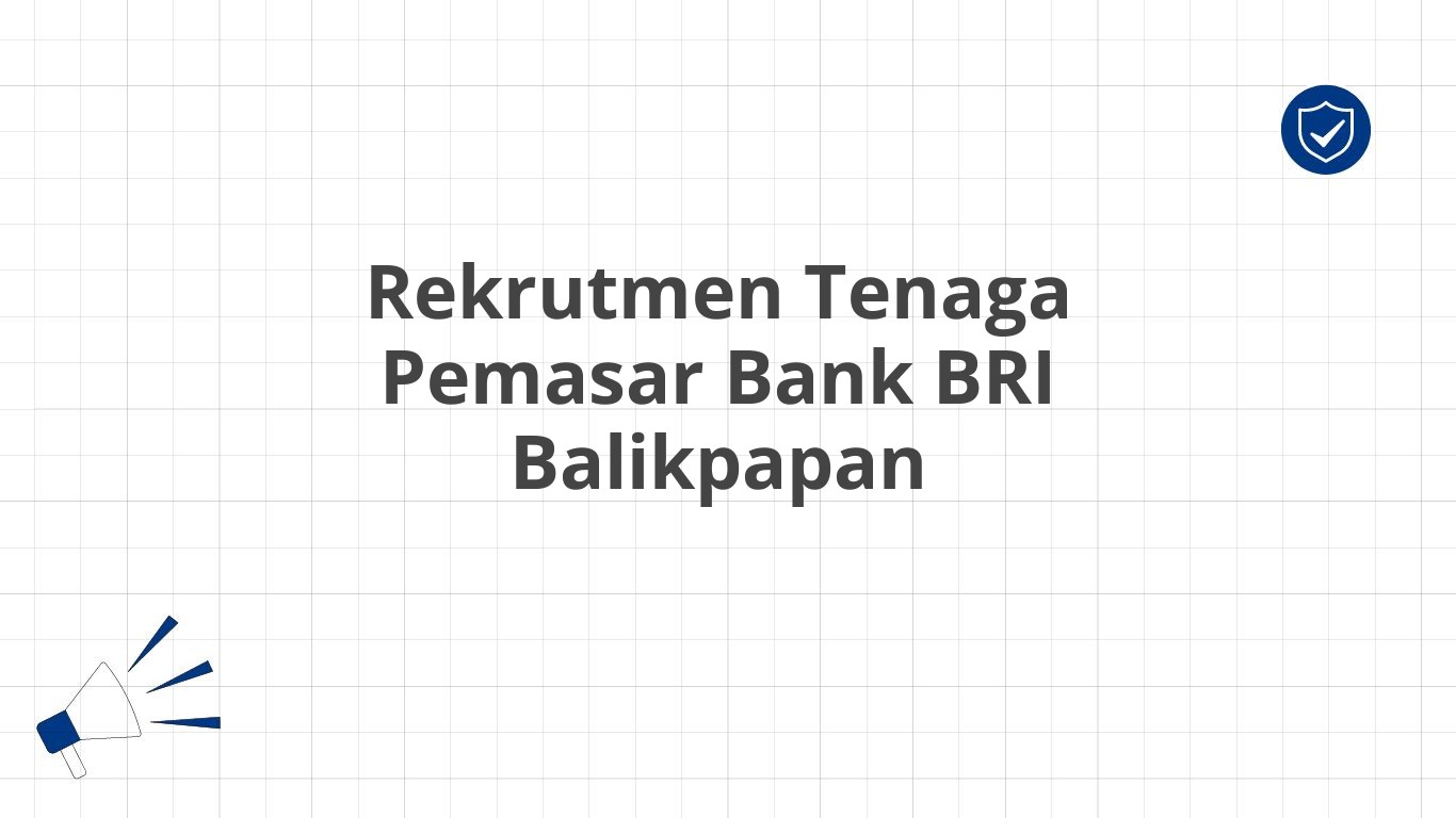 Rekrutmen Tenaga Pemasar Bank BRI Balikpapan