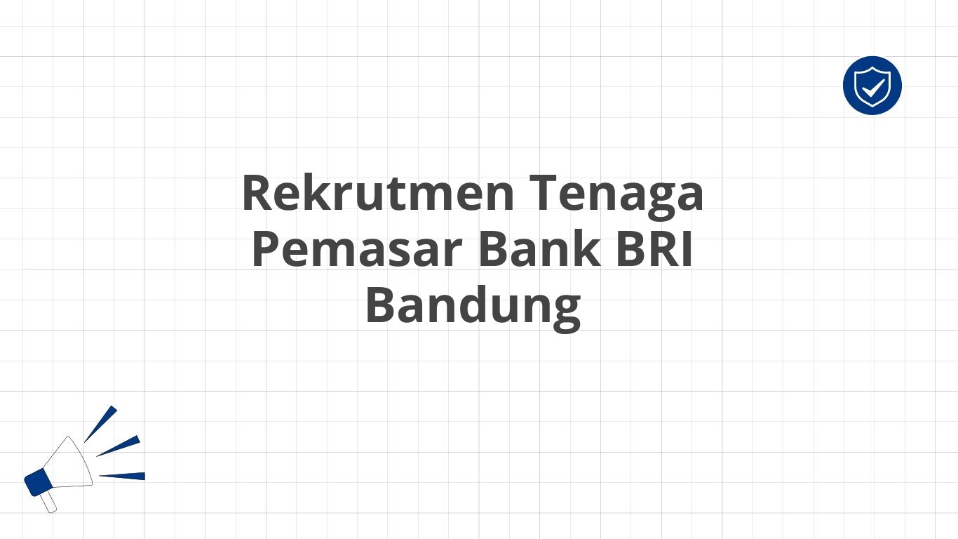 Rekrutmen Tenaga Pemasar Bank BRI Bandung