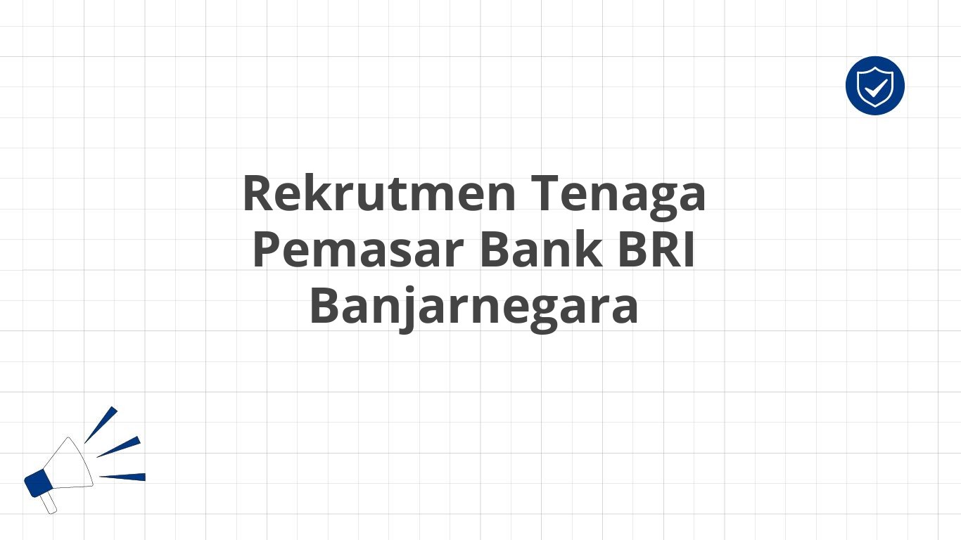 Rekrutmen Tenaga Pemasar Bank BRI Banjarnegara