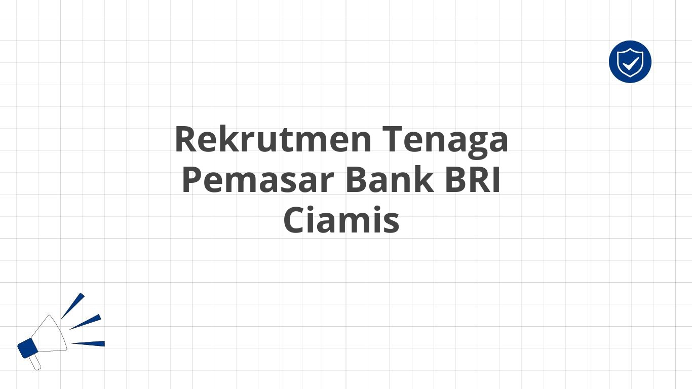 Rekrutmen Tenaga Pemasar Bank BRI Ciamis