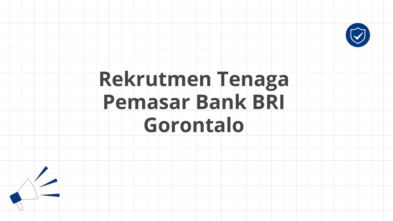 Rekrutmen Tenaga Pemasar Bank BRI Gorontalo