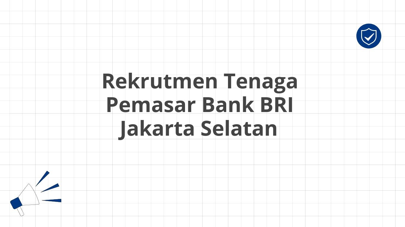 Rekrutmen Tenaga Pemasar Bank BRI Jakarta Selatan