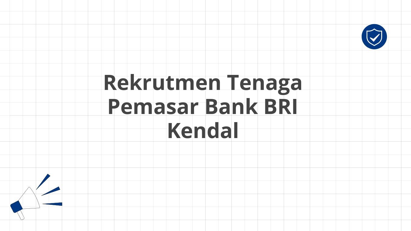 Rekrutmen Tenaga Pemasar Bank BRI Kendal