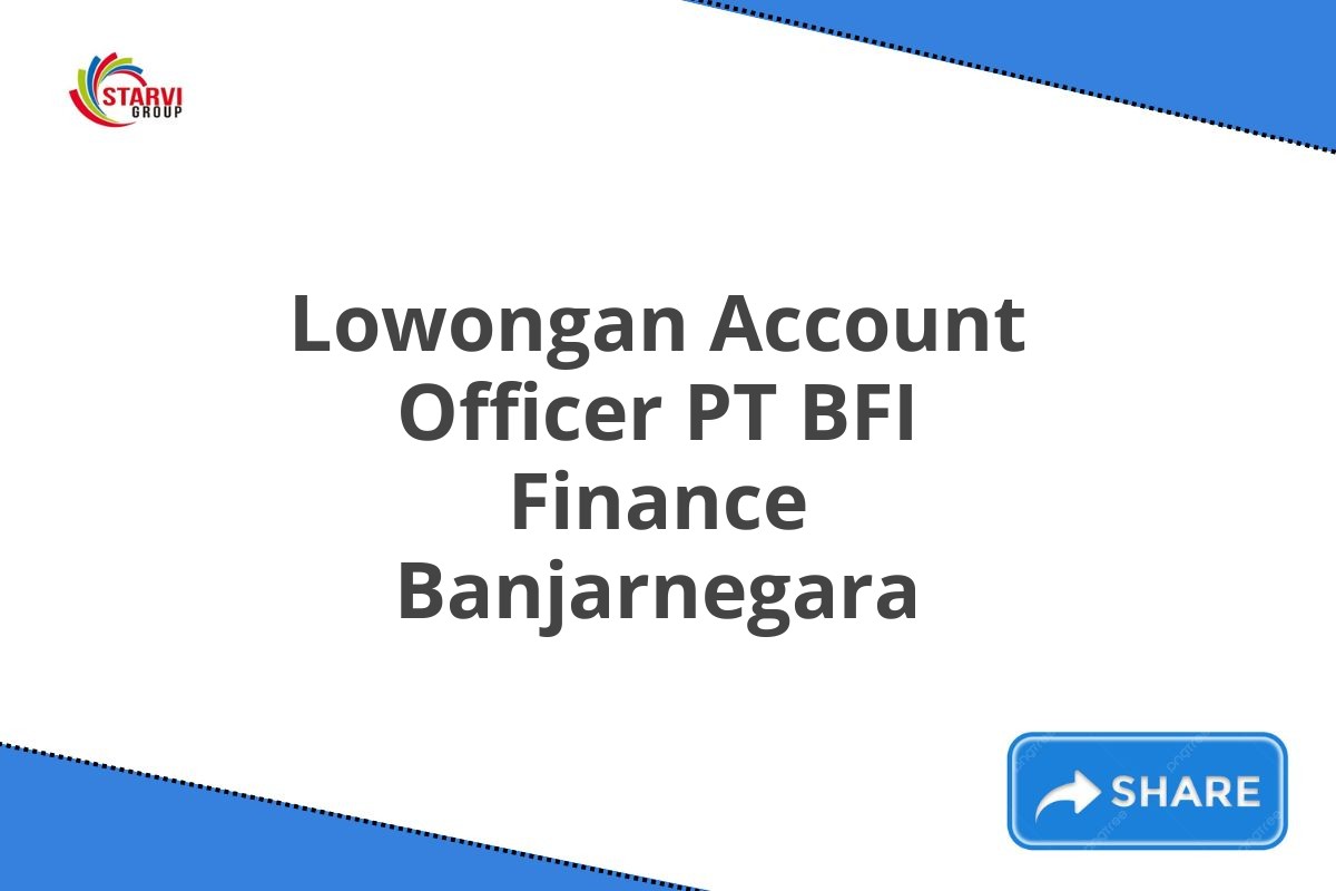 Lowongan Account Officer PT BFI Finance Banjarnegara