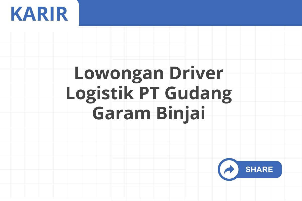 Lowongan Driver Logistik PT Gudang Garam Binjai