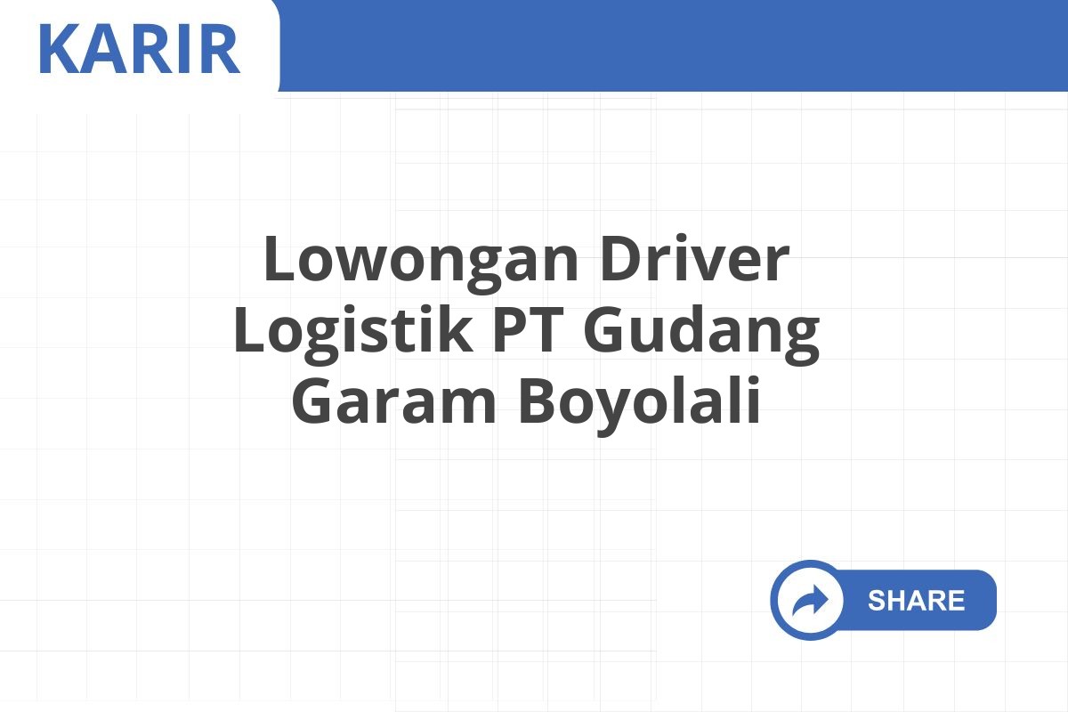 Lowongan Driver Logistik PT Gudang Garam Boyolali