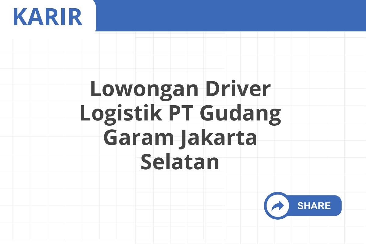 Lowongan Driver Logistik PT Gudang Garam Jakarta Selatan