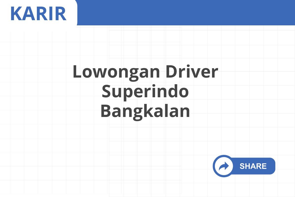 Lowongan Driver Superindo Bangkalan