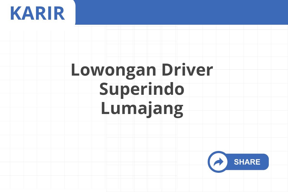 Lowongan Driver Superindo Lumajang