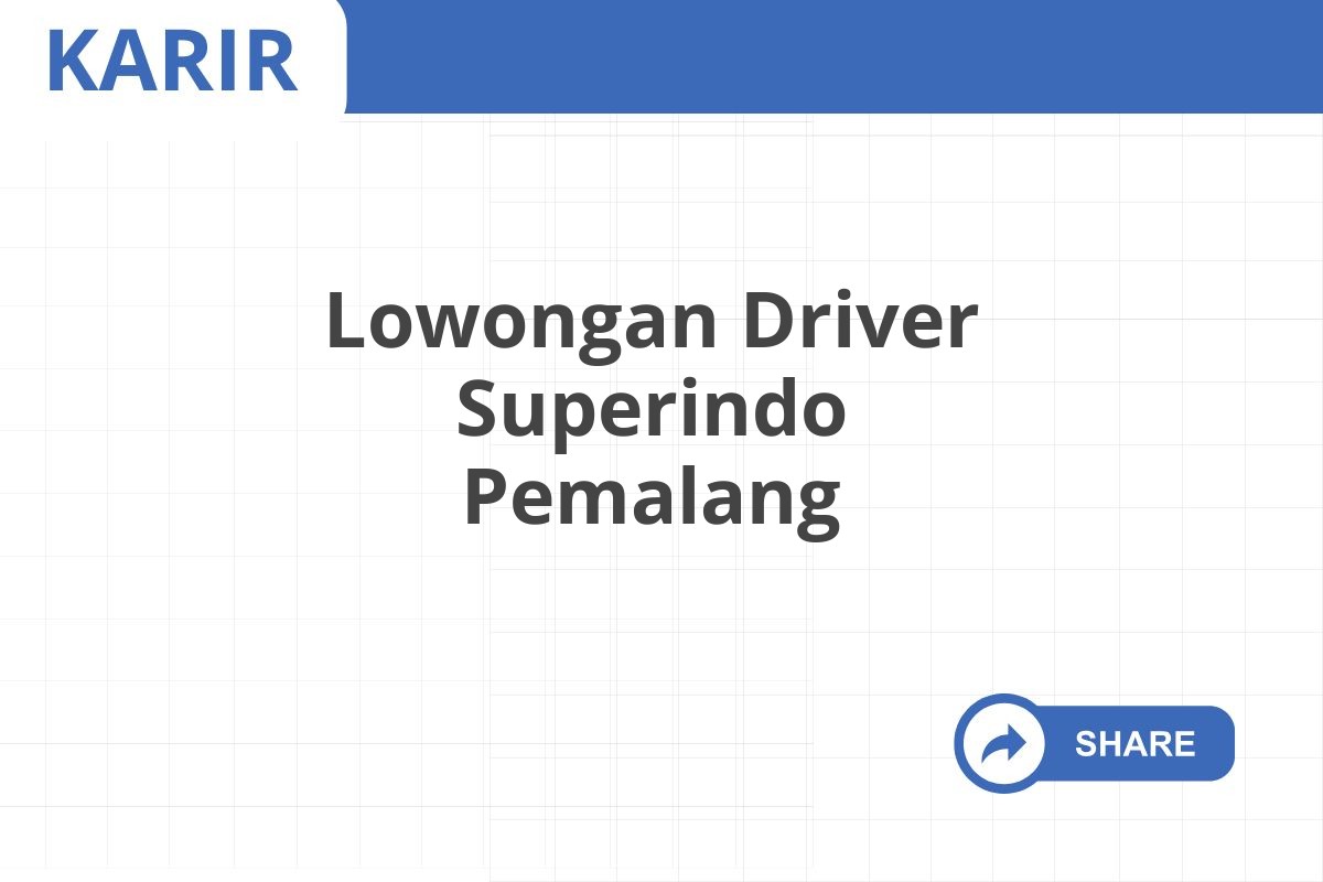 Lowongan Driver Superindo Pemalang